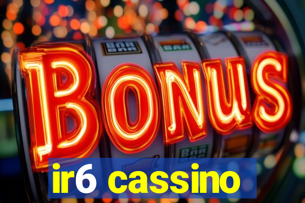 ir6 cassino